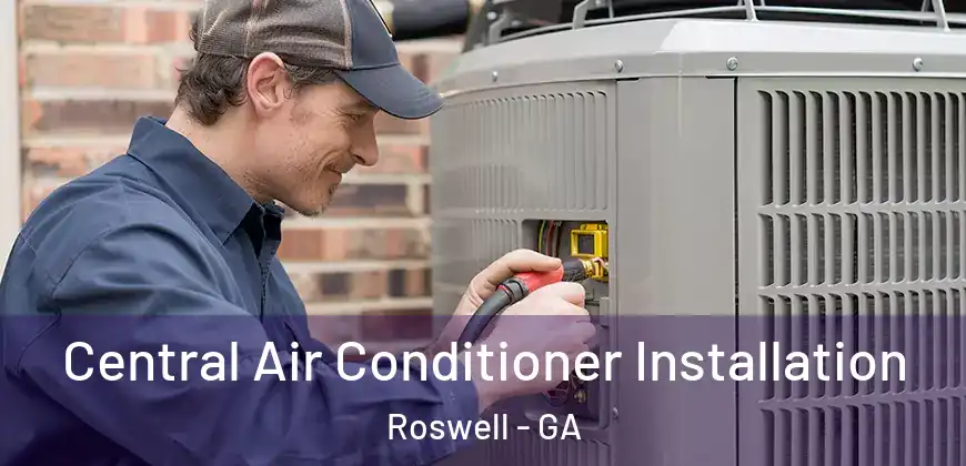 Central Air Conditioner Installation Roswell - GA