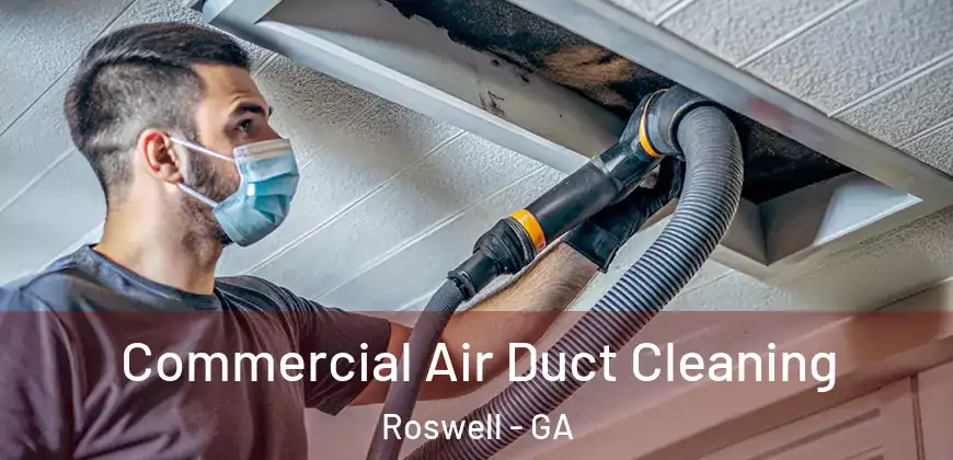 Commercial Air Duct Cleaning Roswell - GA
