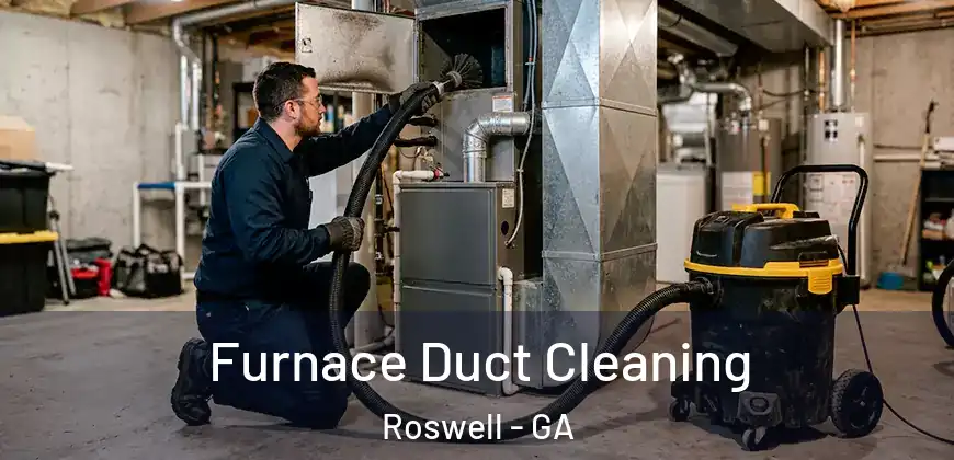 Furnace Duct Cleaning Roswell - GA