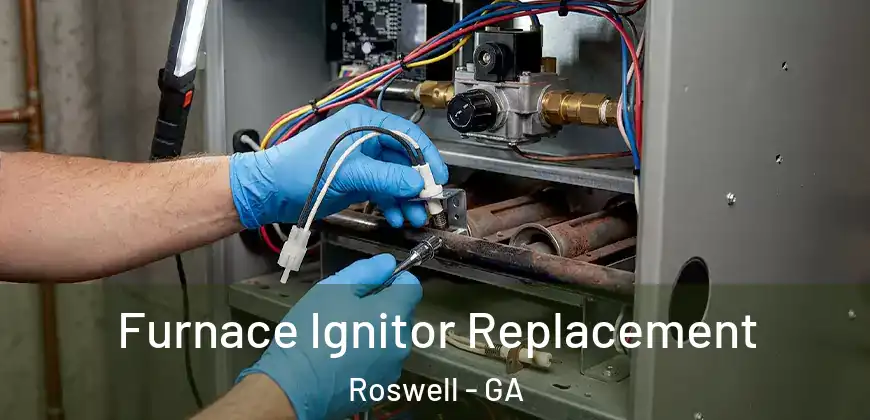 Furnace Ignitor Replacement Roswell - GA