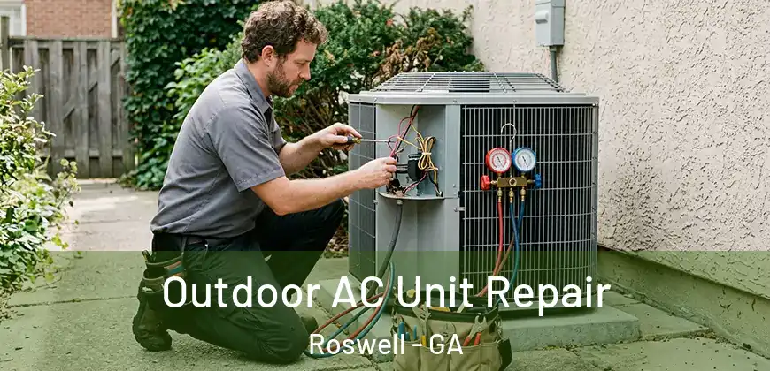 Outdoor AC Unit Repair Roswell - GA